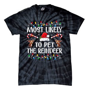 Most Likely To Pet The Reindeer Tie-Dye T-Shirt