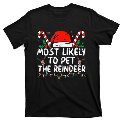 Most Likely To Pet The Reindeer Funny Christmas T-Shirt