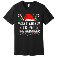 Most Likely To Pet The Reindeer Funny Christmas Premium T-Shirt