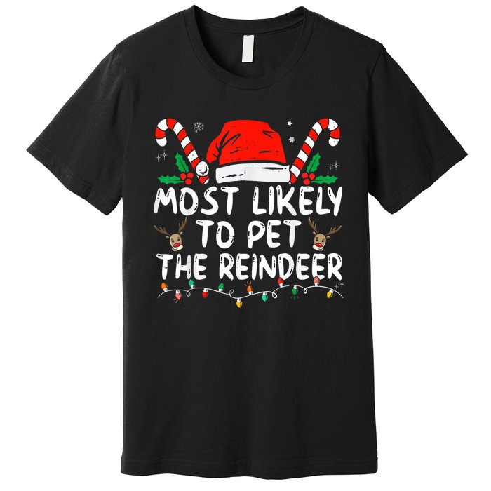 Most Likely To Pet The Reindeer Funny Christmas Premium T-Shirt