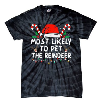 Most Likely To Pet The Reindeer Funny Christmas Tie-Dye T-Shirt