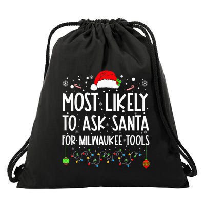 Most Likely To Ask Santa For Milwaukee Tools Christmas Xmas Drawstring Bag