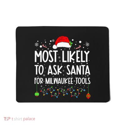 Most Likely To Ask Santa For Milwaukee Tools Christmas Xmas Mousepad