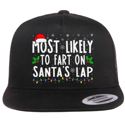 Most Likely To Fart On SantaS Lap Family Matching Christmas Flat Bill Trucker Hat