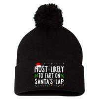 Most Likely To Fart On SantaS Lap Family Matching Christmas Pom Pom 12in Knit Beanie