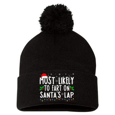 Most Likely To Fart On SantaS Lap Family Matching Christmas Pom Pom 12in Knit Beanie