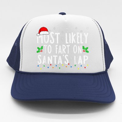 Most Likely To Fart On SantaS Lap Family Matching Christmas Trucker Hat