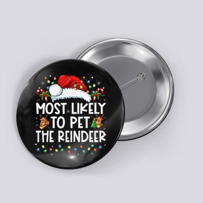 Most Likely To Pet The Reindeer Funny Christmas Gift Button