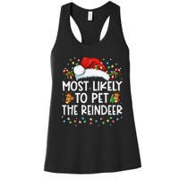 Most Likely To Pet The Reindeer Funny Christmas Gift Women's Racerback Tank