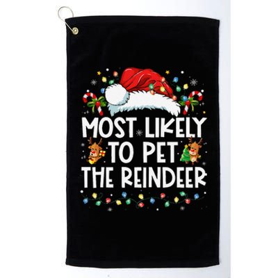 Most Likely To Pet The Reindeer Funny Christmas Gift Platinum Collection Golf Towel