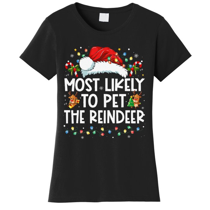 Most Likely To Pet The Reindeer Funny Christmas Gift Women's T-Shirt