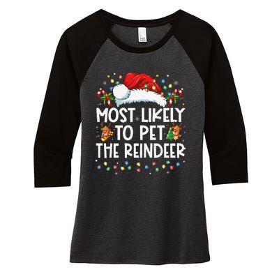 Most Likely To Pet The Reindeer Funny Christmas Gift Women's Tri-Blend 3/4-Sleeve Raglan Shirt