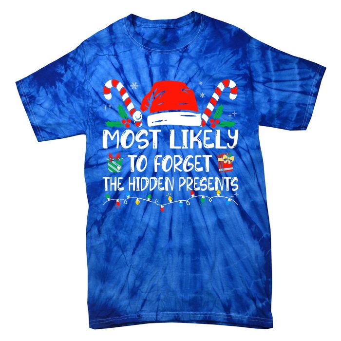 Most Likely To Forget The Hidden Presents Family Christmas Tie-Dye T-Shirt