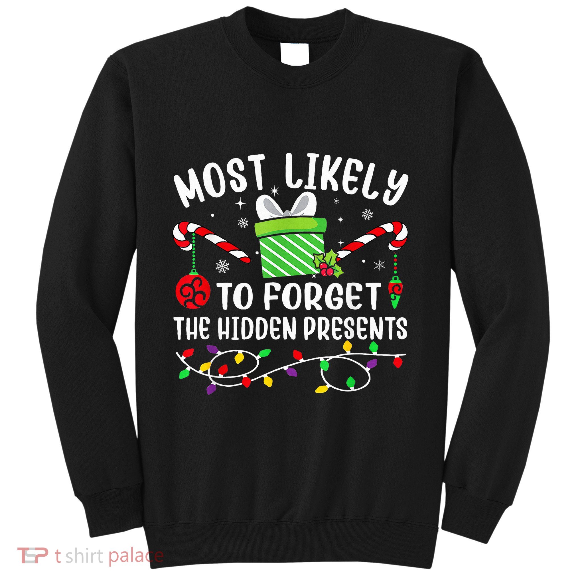 Most Likely To Forget The Hidden Presents xmas  Sweatshirt