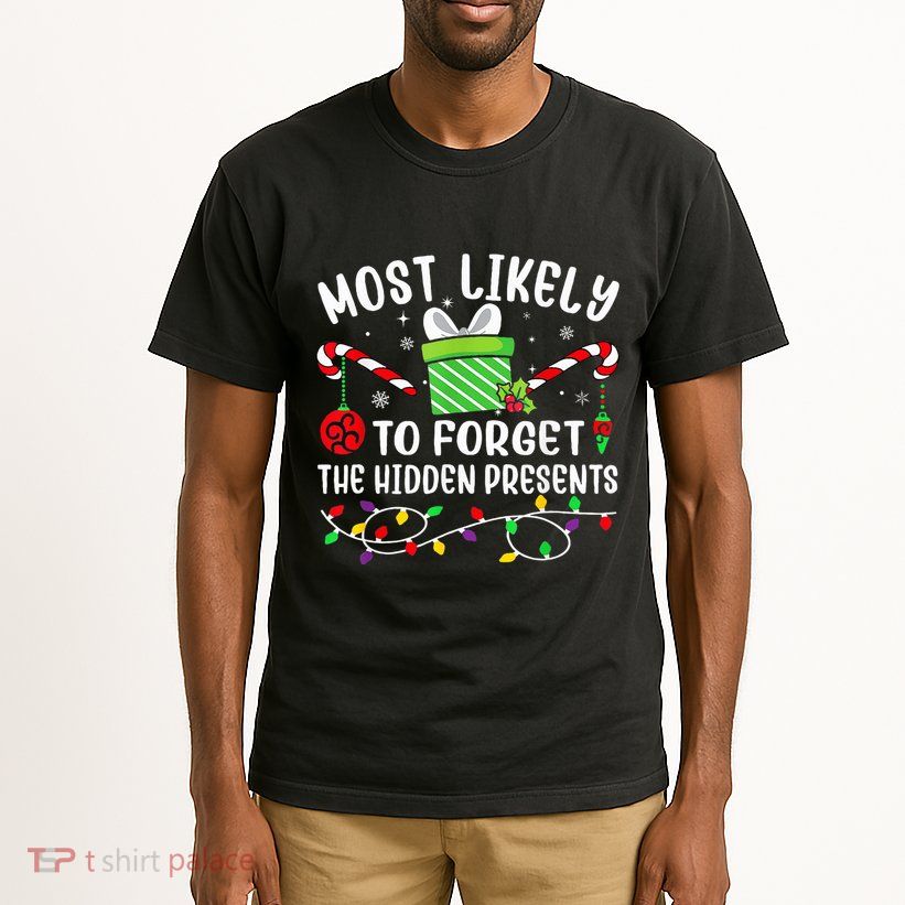 Most Likely To Forget The Hidden Presents xmas  Tall T-Shirt