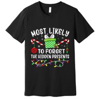 Most Likely To Forget The Hidden Presents xmas  Premium T-Shirt