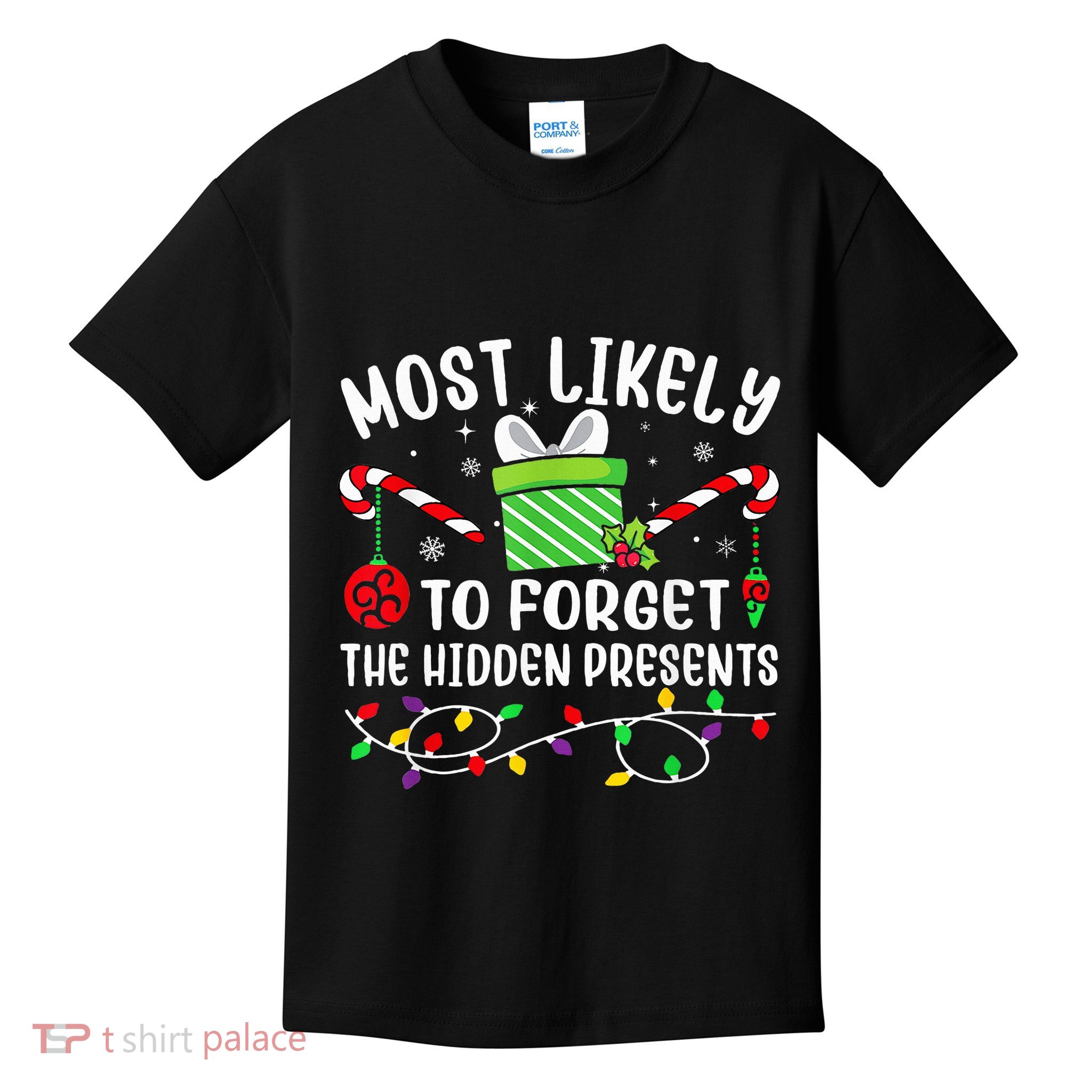 Most Likely To Forget The Hidden Presents xmas  Kids T-Shirt