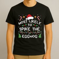 Most Likely To Spike The Eggnog Christmas Family Matching T-Shirt