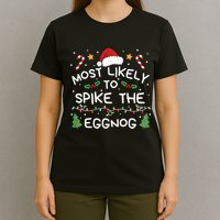 Most Likely To Spike The Eggnog Christmas Family Matching T-Shirt