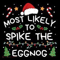 Most Likely To Spike The Eggnog Christmas Family Matching Tall T-Shirt