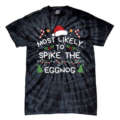 Most Likely To Spike The Eggnog Christmas Family Matching Tie-Dye T-Shirt