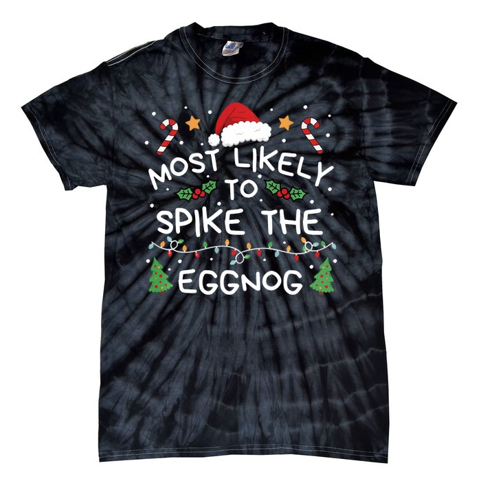 Most Likely To Spike The Eggnog Christmas Family Matching Tie-Dye T-Shirt