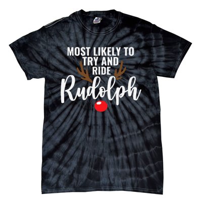 Most Likely To Try Ride Rudolph Funny Couples Christmas Tie-Dye T-Shirt