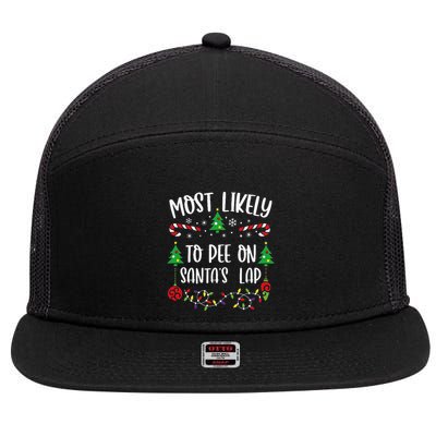 Most Likely To Pee On SantaS Lap Funny Christmas Family Matching Cute Christm 7 Panel Mesh Trucker Snapback Hat