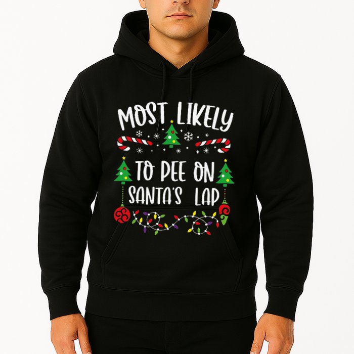 Most Likely To Pee On SantaS Lap Funny Christmas Family Matching Cute Christm Hoodie