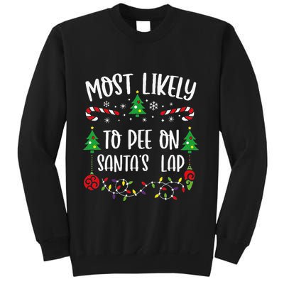 Most Likely To Pee On SantaS Lap Funny Christmas Family Matching Cute Christm Sweatshirt