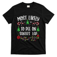 Most Likely To Pee On SantaS Lap Funny Christmas Family Matching Cute Christm T-Shirt