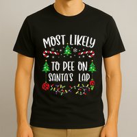 Most Likely To Pee On SantaS Lap Funny Christmas Family Matching Cute Christm T-Shirt