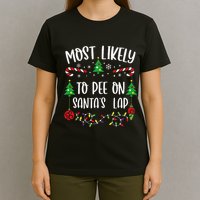 Most Likely To Pee On SantaS Lap Funny Christmas Family Matching Cute Christm T-Shirt