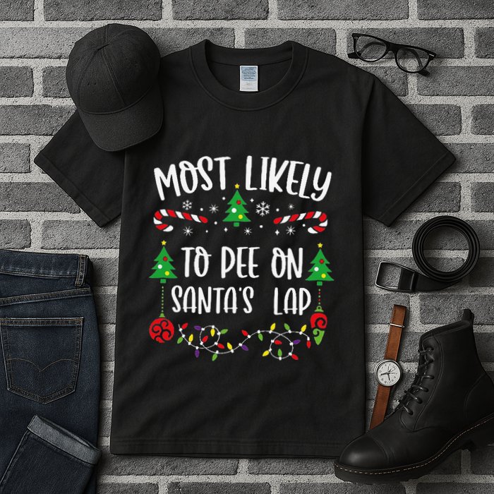 Most Likely To Pee On SantaS Lap Funny Christmas Family Matching Cute Christm Tall T-Shirt