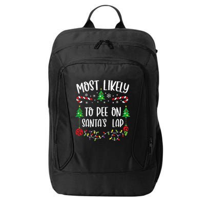 Most Likely To Pee On SantaS Lap Funny Christmas Family Matching Cute Christm City Backpack