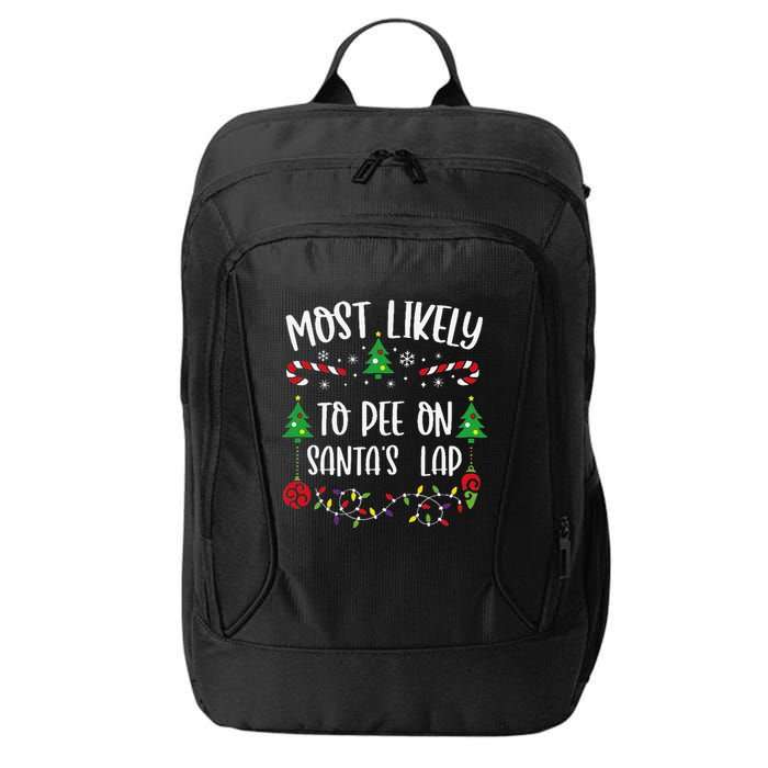 Most Likely To Pee On SantaS Lap Funny Christmas Family Matching Cute Christm City Backpack
