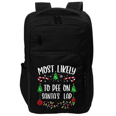 Most Likely To Pee On SantaS Lap Funny Christmas Family Matching Cute Christm Impact Tech Backpack