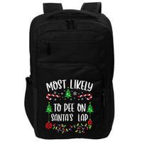 Most Likely To Pee On SantaS Lap Funny Christmas Family Matching Cute Christm Impact Tech Backpack