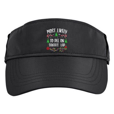 Most Likely To Pee On SantaS Lap Funny Christmas Family Matching Cute Christm Adult Drive Performance Visor