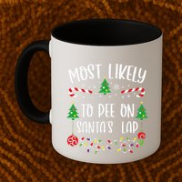 Most Likely To Pee On SantaS Lap Funny Christmas Family Matching Cute Christm Mug