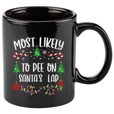 Most Likely To Pee On SantaS Lap Funny Christmas Family Matching Cute Christm 11oz C Handle Ceramic Mug