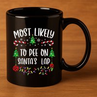 Most Likely To Pee On SantaS Lap Funny Christmas Family Matching Cute Christm 11oz C Handle Ceramic Mug