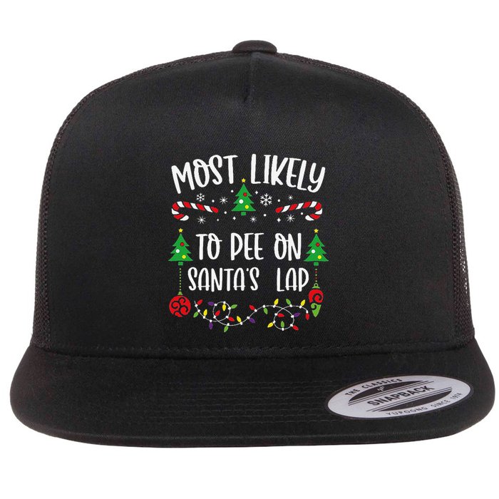 Most Likely To Pee On SantaS Lap Funny Christmas Family Matching Cute Christm Flatbill Hat