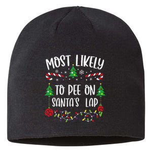 Most Likely To Pee On SantaS Lap Funny Christmas Family Matching Cute Christm Sustainable Beanie