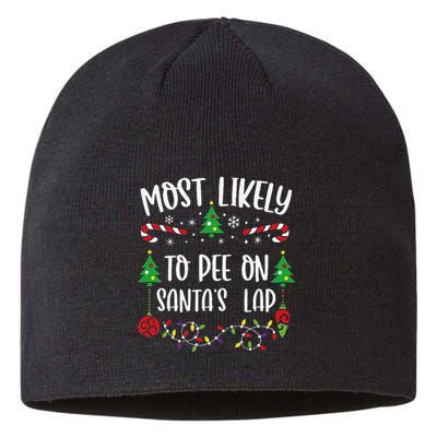 Most Likely To Pee On SantaS Lap Funny Christmas Family Matching Cute Christm Sustainable Beanie