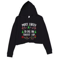 Most Likely To Pee On SantaS Lap Funny Christmas Family Matching Cute Christm Crop Fleece Hoodie