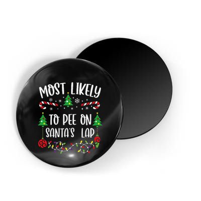 Most Likely To Pee On SantaS Lap Funny Christmas Family Matching Cute Christm Magnet