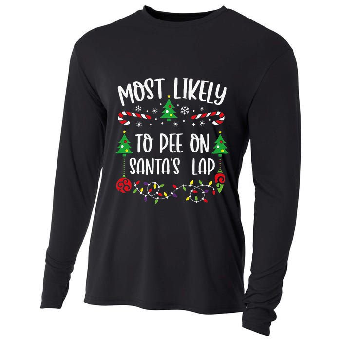 Most Likely To Pee On SantaS Lap Funny Christmas Family Matching Cute Christm Cooling Performance Long Sleeve Crew
