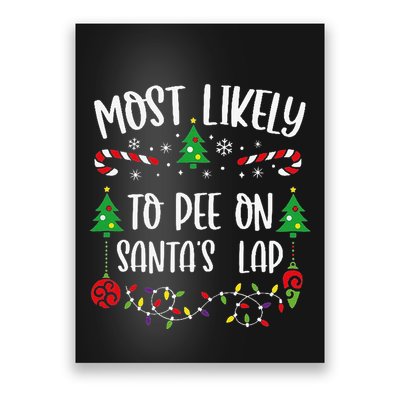 Most Likely To Pee On SantaS Lap Funny Christmas Family Matching Cute Christm Poster
