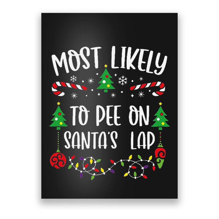 Most Likely To Pee On SantaS Lap Funny Christmas Family Matching Cute Christm Poster